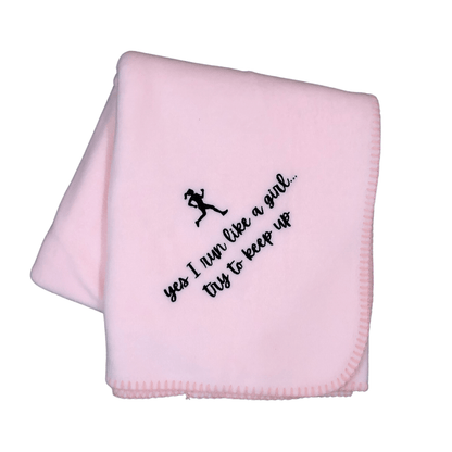 pink fleece blanket for girl that runs with "yes I run like a girl...try to keep up"