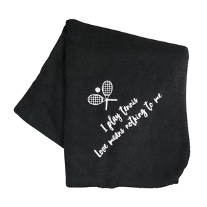 I play tennis love means nothing to me blanket in black