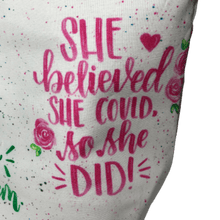 Load image into Gallery viewer, girl power bag with &quot;she believed she could sho she did&quot; in pink font
